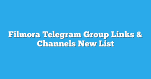 Read more about the article Filmora Telegram Group Links & Channels New List