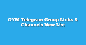 Read more about the article GYM Telegram Group Links & Channels New List