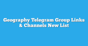 Read more about the article Geography Telegram Group Links & Channels New List