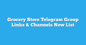 Read more about the article Grocery Store Telegram Group Links & Channels New List