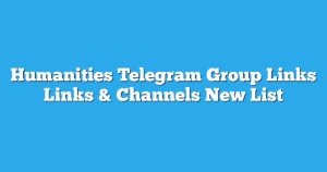 Read more about the article Humanities Telegram Group Links & Channels New List