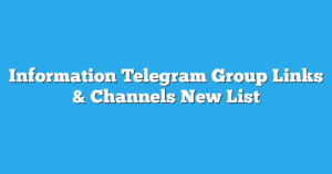 Read more about the article Information Telegram Group Links & Channels New List