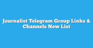 Read more about the article Journalist Telegram Group Links & Channels New List