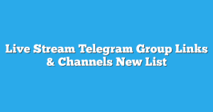 Read more about the article Live Stream Telegram Group Links & Channels New List