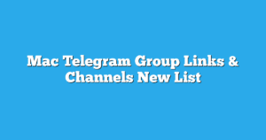 Read more about the article Mac Telegram Group Links & Channels New List