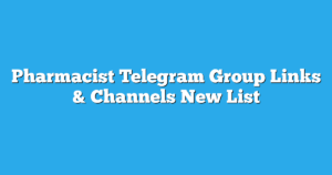 Read more about the article Pharmacist Telegram Group Links & Channels New List