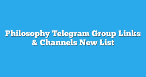 Read more about the article Philosophy Telegram Group Links & Channels New List