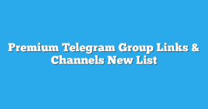 Read more about the article Premium Telegram Group Links & Channels New List