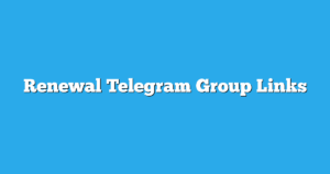 Read more about the article Renewal Telegram Group Links & Channels New List