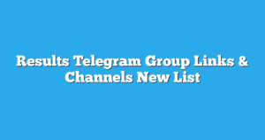 Read more about the article Results Telegram Group Links & Channels New List
