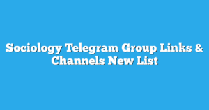 Read more about the article Sociology Telegram Group Links & Channels New List
