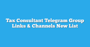 Read more about the article Tax Consultant Telegram Group Links & Channels New List