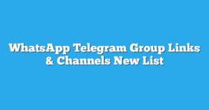 Read more about the article WhatsApp Telegram Group Links & Channels New List