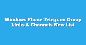 Read more about the article Windows Phone Telegram Group Links & Channels New List