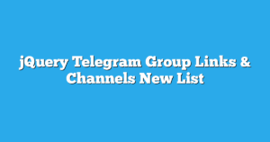 Read more about the article jQuery Telegram Group Links & Channels New List