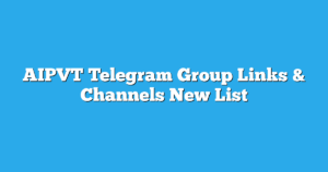 Read more about the article AIPVT Telegram Group Links & Channels New List