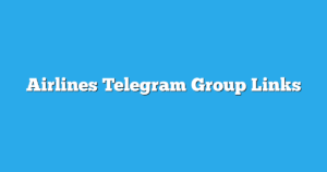 Read more about the article Airlines Telegram Group Links & Channels New List