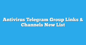 Read more about the article Antivirus Telegram Group Links & Channels New List