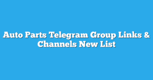 Read more about the article Auto Parts Telegram Group Links & Channels New List