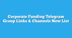 Read more about the article Corporate Funding Telegram Group Links & Channels New List