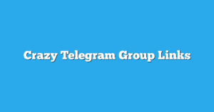 Read more about the article Crazy Telegram Group Links & Channels New List