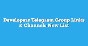 Read more about the article Developers Telegram Group Links & Channels New List