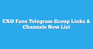 Read more about the article EXO Fans Telegram Group Links & Channels New List