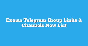 Read more about the article Exams Telegram Group Links & Channels New List