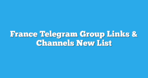 Read more about the article France Telegram Group Links & Channels New List