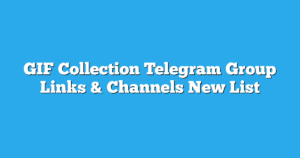 Read more about the article GIF Collection Telegram Group Links & Channels New List
