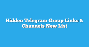 Read more about the article Hidden Telegram Group Links & Channels New List