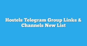 Read more about the article Hostels Telegram Group Links & Channels New List