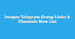 Read more about the article Images Telegram Group Links & Channels New List