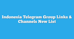 Read more about the article Indonesia Telegram Group Links & Channels New List