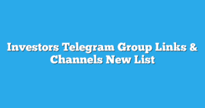 Read more about the article Investors Telegram Group Links & Channels New List