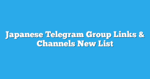 Read more about the article Japanese Telegram Group Links & Channels New List