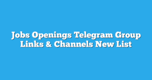 Read more about the article Jobs Openings Telegram Group Links & Channels New List