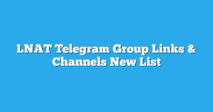 Read more about the article LNAT Telegram Group Links & Channels New List