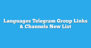 Read more about the article Languages Telegram Group Links & Channels New List