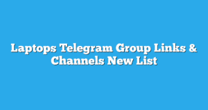 Read more about the article Laptops Telegram Group Links & Channels New List