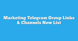 Read more about the article Marketing Telegram Group Links & Channels New List