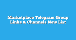 Read more about the article Marketplace Telegram Group Links & Channels New List