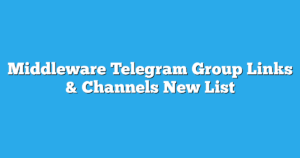 Read more about the article Middleware Telegram Group Links & Channels New List