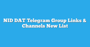 Read more about the article NID DAT Telegram Group Links & Channels New List