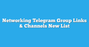 Read more about the article Networking Telegram Group Links & Channels New List