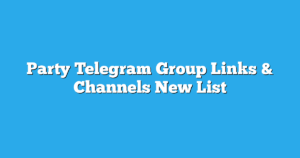 Read more about the article Party Telegram Group Links & Channels New List