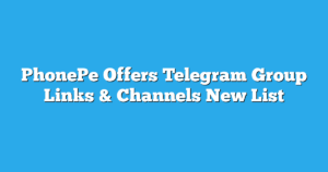 Read more about the article PhonePe Offers Telegram Group Links & Channels New List