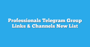 Read more about the article Professionals Telegram Group Links & Channels New List