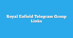 Read more about the article Royal Enfield Telegram Group Links & Channels New List