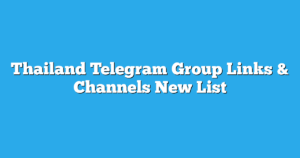 Read more about the article Thailand Telegram Group Links & Channels New List